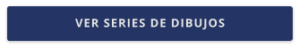 VER SERIES DE DIBUJOS