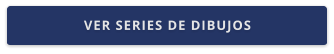 VER SERIES DE DIBUJOS