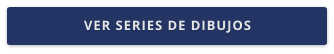 VER SERIES DE DIBUJOS