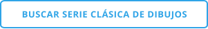 BUSCAR SERIE CLÁSICA DE DIBUJOS